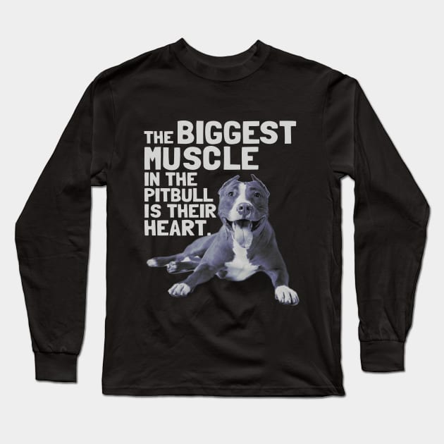 The Biggest Muscle In The Pit Bull Is Their Heart T-Shirt Long Sleeve T-Shirt by geekandgamerstore